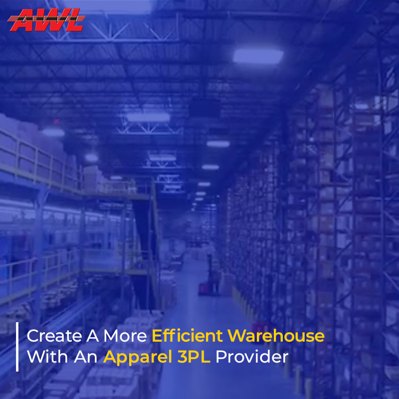 Create A More Efficient Warehouse With An Apparel 3PL Provider